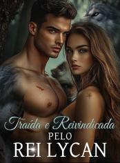 Traída e Reivindicada pelo Rei Lycan