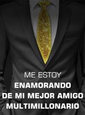 Me estoy enamorando de mi mejor amigo multimillonario