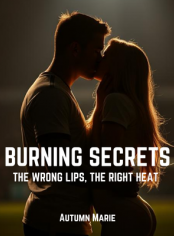 Burning Secrets: The Wrong Lips, The Right Heat