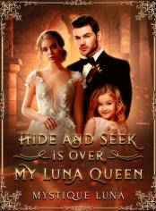 Hide and Seek Is Over, My Luna Queen