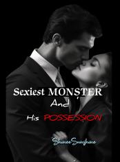 Sexiest MONSTER and His Possession (Book 2 in 1st Series) 