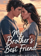 My Brother's Bestfriend My First And Last Love