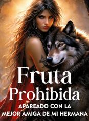 Fruta prohibida: Compañera del mejor amigo de mi hermano