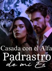 CASADA CON EL ALFA, Padrastro de mi ex