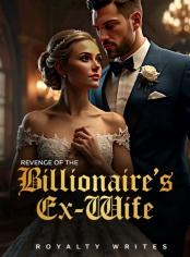 Revenge Of The Billionaire Ex Wife