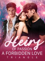 Heirs of Passion: A Forbidden Love Triangle