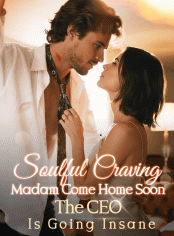 Soulful Craving：Madam Come Home Soon, The CEO Is Going Insane