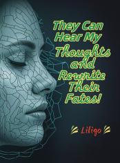 They Can Hear My Thoughts and Rewrite Their Fates!
