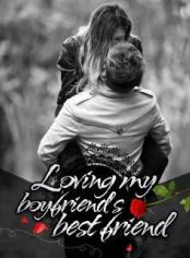 Loving My Boyfriend's Best Friend