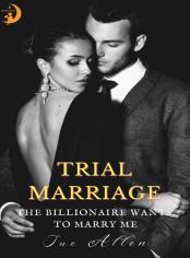 Trial Marriage:the billionaire wants to marry me