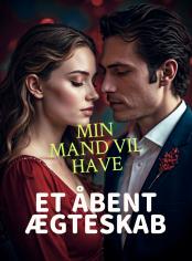 Min Mand Vil Have Et Åbent Ægteskab
