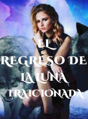 El Regreso de la Luna Traicionada