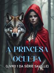 A Princesa Oculta (Livro 1 da Série Saville)