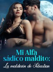 Mi Alfa sádico maldito: La maldición de Sebastian