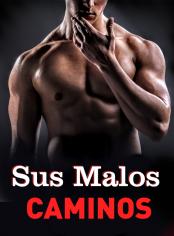 Sus malos caminos