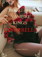 Being The Vampire King's Cinderella
