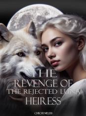 The Revenge Of The Rejected Luna Heiress