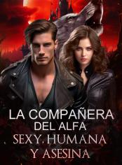 La Compañera del Alfa: Sexy, Humana y Asesina