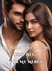 Reborn Villainess: CEO Begs for My Mercy