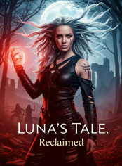 LUNA'S TALE. Reclaimed 