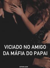Viciado no Amigo da Máfia do Papai
