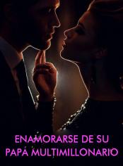 Enamorarse de su papá multimillonario