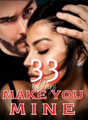 33 Days, Make You Mine!