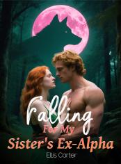 Falling For My Sister's Ex-Alpha 