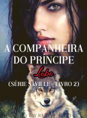A Companheira do Príncipe Lobo (Série Saville - Livro 2)