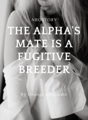 The Alpha's Mate Is A Fugitive Breeder