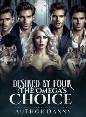 Desired By Four: The Omega’s Choice 