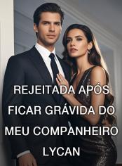 Rejeitada Após Ficar Grávida do Meu Companheiro Lycan