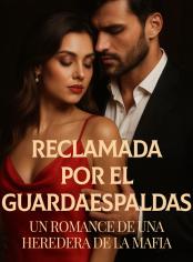 RECLAMADA POR EL GUARDAESPALDAS: Un Romance de una Heredera de la Mafia