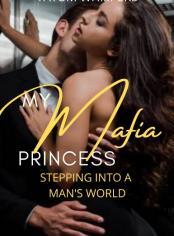  My Mafia Princess: Stepping Into A Man's World