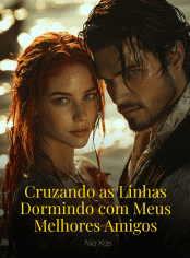 Cruzando as Linhas (Dormindo com Meus Melhores Amigos)