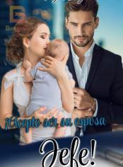 ¡Acepto ser su esposa, jefe!