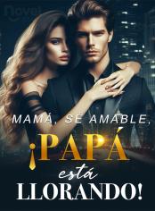 Mamá, Sé Amable, ¡Papá está Llorando!