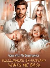 Gone With My Quadruplets: Billionaire Ex-Husband Wants Me Back