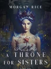 A Throne for Sisters (Book One)