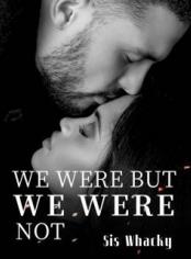 WE WERE BUT WE WERE NOT