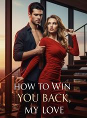 How to Win You Back, My Love