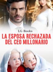 La Esposa Rechazada del CEO Millonario 