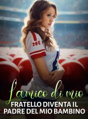 L'amico di mio fratello diventa il padre del mio bambino