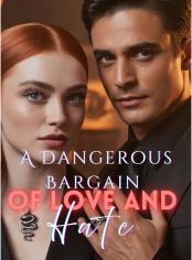A Dangerous Bargain Of Love And Hate 