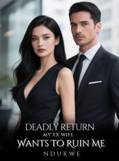 Deadly Return My Ex Wife Wants To Ruin Me