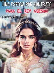 Una Esposa Por Contrato Para El Rey Asesino 