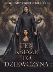 Ten Książę to Dziewczyna: Niewolnica Okrutnego Króla