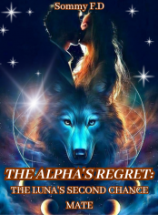 THE ALPHA'S REGRET: THE LUNA'S SECOND CHANCE MATE 