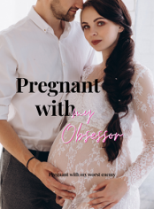 Pregnant with my Obsessor
