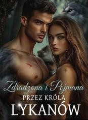 Zdradzona i Pojmana przez Króla Lykanów